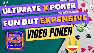Ultimate X poker is Fun but expensive Video Poker Strategy Sessions