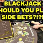 Blackjack – I Reluctantly Played Side Bets – Here’s What Happened…