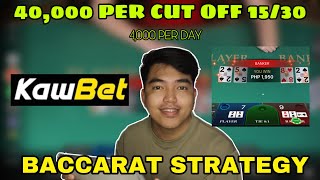 BACCARAT STRATEGY | 40,000 PER CUT OFF 15/30 | KAWBET MESSENGER CI CO