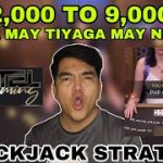 BLACKJACK STRATEGY | 2,000 TO 9,000 | BASTA MAY TIYAGA MAY NILAGA | CARTEL GAMING