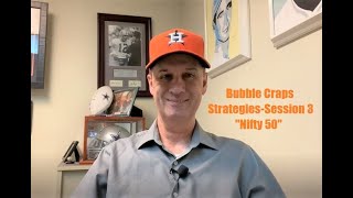Bubble Craps Strategies-Session 3. “Nifty 50”- A Simple, Effective System for the Low-Roller.