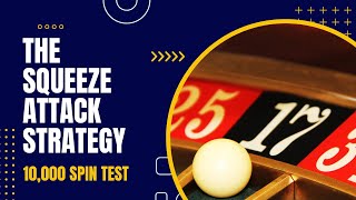 The 10,000 Spin Test – The Squeeze Attack Roulette Strategy