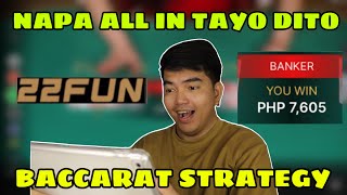 BACCARAT STRATEGY | NAPA ALL IN TAYO | 22FUN