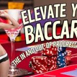 Elevate Your Baccarat : The In and Out of Progressive Baccarat