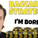 “Win so much that you’ll get bored winning” – Baccarat Strategy