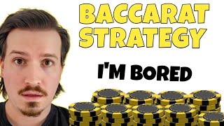 “Win so much that you’ll get bored winning” – Baccarat Strategy