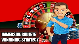 Immersive roulette strategy | Roulette winning strategy