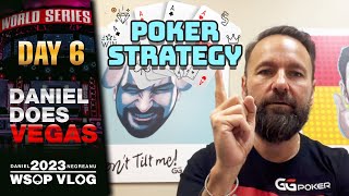 The POKER STRATEGY VLOG! – Daniel Negreanu 2023 WSOP Poker Vlog Day 6