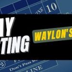 Waylon’s Mind Craps Strategy – Tips and Tricks