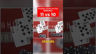 You’re Playing 11 vs 10 Wrong #blackjack #cardcounting #blackjackstrategy  #casino #gambling