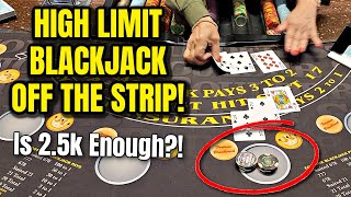 $2500 Buy-In High Limit Blackjack •  OFF-STRIP Casino Pays 3:2