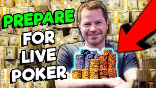 How To PERFECTLY Prepare For Live Poker!