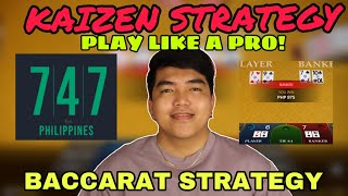 BACCARAT STRATEGY | KAIZEN STRATEGY | PLAY LIKE A PRO | 747