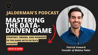 Data Driven Poker: Strategy, Drama, and Kindness in the Game with Patrick Howard