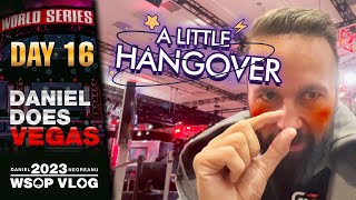 RUNNING DEEP with a HANGOVER – Daniel Negreanu 2023 WSOP Poker Vlog Day 16