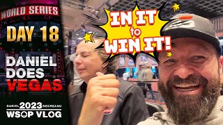 IN IT to WIN IT with CHAINSAW! – Daniel Negreanu 2023 WSOP Poker Vlog Day 18