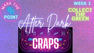 Craps After Dark – Collect the Green – Week 1 – Bubble Craps System