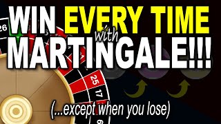 GUARANTEED WINS with MARTINGALE!!! (except when you lose…)