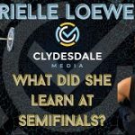 Arielle Loewen – Clydesdale Media Podcast | What Did She Learn at Semifinals