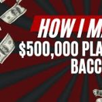 How I made $500,000 Playing Baccarat