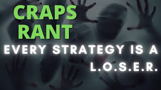 Craps: Every Strategy is a Loser. Embrace it!