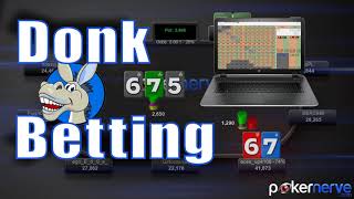 The Donk Bet: When and How to Use a Donk Bet in NLH Poker (Donk Betting Strategy P1)