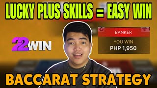 BACCARAT STRATEGY | LUCKY PLUS SKILLS = EASY WIN | 22WIN