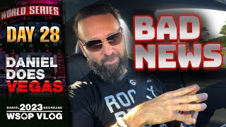 BAD NEWS at the WSOP! – Daniel Negreanu 2023 WSOP Poker Vlog Day 28