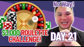 $3,000 Roulette Challenge: This Might Be The End! *Plus IMPORTANT MESSAGE* (Day 21)