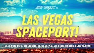 Las Vegas Spaceport Announced, Big Casino Transformation Coming, Bellagio Fountains Doc & More!