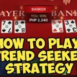 BACCARAT | THIS IS HOW TO PLAY THE “TREND SEEKER STRATEGY”