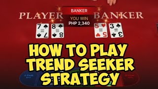 BACCARAT | THIS IS HOW TO PLAY THE “TREND SEEKER STRATEGY”
