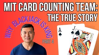 Why Blackjack is King – MIT Card Counting Team: The True Story – Part 4