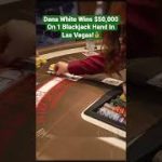Dana White Wins $50,000 On 1 Blackjack Hand In Las Vegas! #danawhite #blackjack #casino #lasvegas