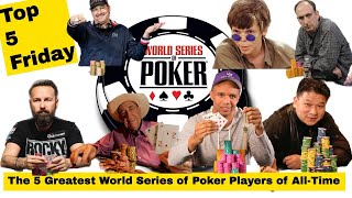 The Top 5 World Series of Poker Players of All-Time – Top 5 Friday