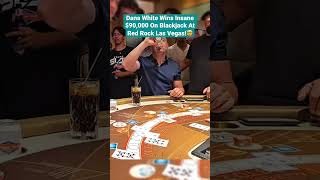 Dana White Wins Insane $90,000 On Blackjack At Red Rock Las Vegas! #danawhite #blackjack #lasvegas