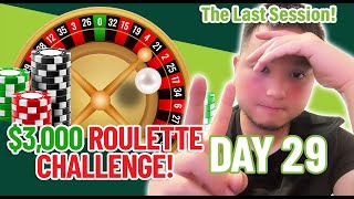 $3,000 Roulette Challenge: The LAST Roulette Session Of The Challenge! *NO SESSION #30!* (Day 29)
