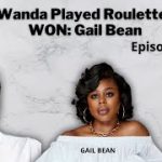 How Wanda Played Roulette…And WON: Gail Bean