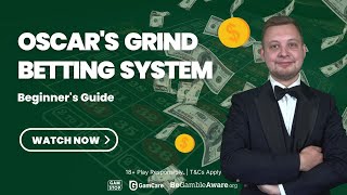 Oscar’s Grind Betting System – Beginner’s Guide