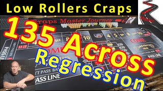 135 Across Regression – Low Roller Craps