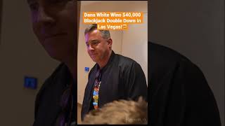 Dana White Wins $40,000 Blackjack Double Down In Las Vegas! #danawhite #blackjack #ufc #lasvegas