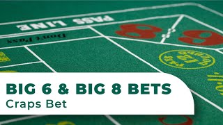 Big 6 & Big 8 Bets in Craps: The Ultimate Guide