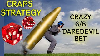 Crazy 6/8 Craps Strategy