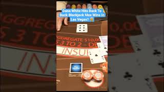 Dana White Hits Back To Back Blackjack Max Wins In Las Vegas? #danawhite #blackjack #ufc #casino
