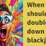 When should I double down in blackjack?