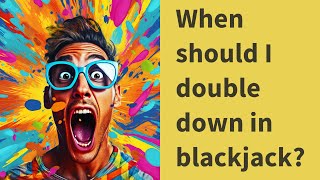 When should I double down in blackjack?