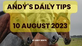 Andy’s Daily Free Tips for Horse Racing, 10 August 2023
